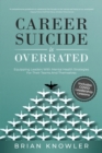 Image for Career Suicide Is Overrated: Equipping Leaders With Mental Health Strategies For Their Teams And Themselves
