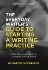 Image for The Everyday Writer&#39;s Guide to Starting a Writing Practice