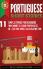 Image for Portuguese Short Stories : 11 Simple Stories for Beginners Who Want to Learn Portuguese in Less Time While Also Having Fun