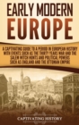 Image for Early Modern Europe : A Captivating Guide to a Period in European History with Events Such as The Thirty Years War and The Salem Witch Hunts and Political Powers Such as England and The Ottoman Empire