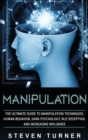 Image for Manipulation : The Ultimate Guide to Manipulation Techniques, Human Behavior, Dark Psychology, NLP, Deception, and Increasing Influence