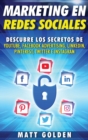 Image for Marketing en redes sociales : Descubre los secretos de YouTube, Facebook Advertising, LinkedIn, Pinterest, Twitter e Instagram (Spanish Edition)