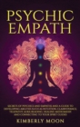 Image for Psychic Empath : Secrets of Psychics and Empaths and a Guide to Developing Abilities Such as Intuition, Clairvoyance, Telepathy, Aura Reading, Healing Mediumship, and Connecting to Your Spirit Guides