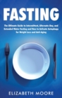 Image for Fasting : The Ultimate Guide to Intermittent, Alternate-Day, and Extended Water Fasting and How to Activate Autophagy for Weight Loss and Anti-Aging