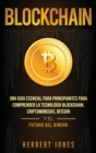 Image for Blockchain : Una Gu?a Esencial Para Principiantes Para Comprender La Tecnolog?a Blockchain, Criptomonedas, Bitcoin y el Futuro del Dinero (Spanish Edition)
