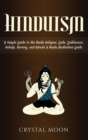 Image for Hinduism : A Simple Guide to the Hindu Religion, Gods, Goddesses, Beliefs, History, and Rituals + A Hindu Meditation Guide