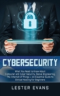 Image for Cybersecurity : What You Need to Know About Computer and Cyber Security, Social Engineering, The Internet of Things + An Essential Guide to Ethical Hacking for Beginners