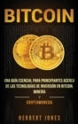 Image for Bitcoin : Una gu?a esencial para principiantes acerca de las tecnolog?as de inversi?n en bitcoin, miner?a y criptomoneda (Spanish Edition)