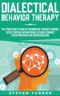 Image for Dialectical Behavior Therapy : The Ultimate Guide for Using DBT for Borderline Personality Disorder, Difficult Emotions, and Mood Swings, Including Techniques such as Mindfulness and Emotion Regulatio