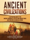 Image for Ancient Civilizations : A Captivating Guide to the Ancient Canaanites, Hittites and Ancient Israel and Their Role in Biblical History