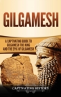 Image for Gilgamesh : A Captivating Guide to Gilgamesh the King and the Epic of Gilgamesh