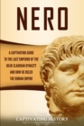Image for Nero : A Captivating Guide to the Last Emperor of the Julio-Claudian Dynasty and How He Ruled the Roman Empire