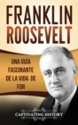 Image for Franklin Roosevelt : Una Gu?a Fascinante de la Vida de FDR