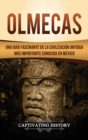 Image for Olmecas : Una Gu?a Fascinante de la Civilizaci?n Antigua M?s Importante Conocida En M?xico