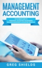 Image for Management Accounting : The Ultimate Guide to Managerial Accounting for Beginners Including Management Accounting Principles