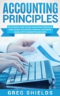 Image for Accounting Principles : The Ultimate Guide to Basic Accounting Principles, GAAP, Accrual Accounting, Financial Statements, Double Entry Bookkeeping and More