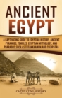 Image for Ancient Egypt : A Captivating Guide to Egyptian History, Ancient Pyramids, Temples, Egyptian Mythology, and Pharaohs such as Tutankhamun and Cleopatra
