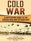 Image for Cold War : A Captivating Guide to the Korean War and Vietnam War