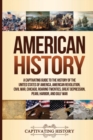Image for American History : A Captivating Guide to the History of the United States of America, American Revolution, Civil War, Chicago, Roaring Twenties, Great Depression, Pearl Harbor, and Gulf War