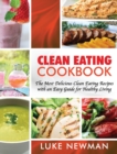 Image for Clean Eating Cookbook : The Most Delicious Clean Eating Recipes with an Easy Guide for Healthy Living