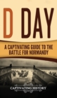 Image for D Day : A Captivating Guide to the Battle for Normandy