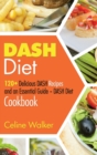 Image for DASH Diet : 120+ Delicious DASH Recipes and an Essential Guide - DASH Diet Cookbook