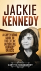 Image for Jackie Kennedy : A Captivating Guide to the Life of Jacqueline Kennedy Onassis