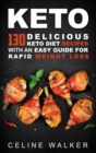 Image for Keto : 130 Delicious Keto Diet Recipes with an Easy Guide for Rapid Weight Loss