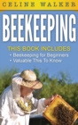 Image for Beekeeping : An Easy Guide for Getting Started with Beekeeping and Valuable Things To Know When Producing Honey and Keeping Bees 2 in 1 Bundle