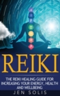 Image for Reiki : The Reiki Healing Guide for Increasing Your Energy, Health and Well-being