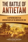 Image for The Battle of Antietam : A Captivating Guide to an Important Battle of the American Civil War