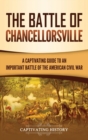 Image for The Battle of Chancellorsville : A Captivating Guide to an Important Battle of the American Civil War