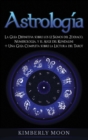 Image for Astrolog?a : La Gu?a Definitiva sobre los 12 Signos del Zodiaco, Numerolog?a, y el Auge del Kundalini + Una Gu?a Completa sobre la Lectura del Tarot