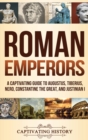 Image for Roman Emperors : A Captivating Guide to Augustus, Tiberius, Nero, Constantine the Great, and Justinian I