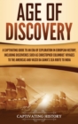Image for Age of Discovery : A Captivating Guide to an Era of Exploration in European History, Including Discoveries Such as Christopher Columbus&#39; Voyages to the Americas and Vasco da Gama&#39;s Sea Route to India