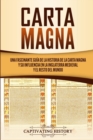 Image for Carta Magna : Una fascinante gu?a de la historia de la Carta Magna y su influencia en la Inglaterra medieval y el resto del mundo