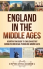 Image for England in the Middle Ages : A Captivating Guide to English History During the Medieval Period and Magna Carta