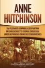 Image for Anne Hutchinson : Una Fascinante Gu?a para la L?der Puritana en el Massachusetts Colonial Considerada una de las Primeras Feministas Estadounidenses