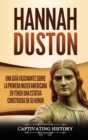Image for Hannah Duston : Una gu?a fascinante sobre la primera mujer americana en tener una estatua construida en su honor