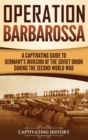 Image for Operation Barbarossa : A Captivating Guide to the Opening Months of the War between Hitler and the Soviet Union in 1941-45