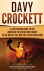 Image for Davy Crockett : A Captivating Guide to the American Folk Hero Who Fought in the War of 1812 and the Texas Revolution