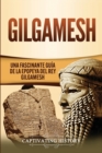 Image for Gilgamesh : Una Fascinante Gu?a de la Epopeya del rey Gilgamesh