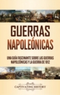 Image for Guerras Napole?nicas : Una Gu?a Fascinante sobre las Guerras Napole?nicas y la Guerra de 1812