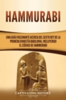 Image for Hammurabi : Una gu?a fascinante acerca del sexto rey de la primera dinast?a babilonia, incluyendo el C?digo de Hammurabi