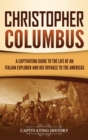 Image for Christopher Columbus : A Captivating Guide to the Life of an Italian Explorer and His Voyages to the Americas