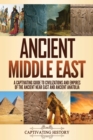 Image for Ancient Middle East : A Captivating Guide to Civilizations and Empires of the Ancient Near East and Ancient Anatolia