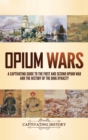 Image for Opium Wars : A Captivating Guide to the First and Second Opium War and the History of the Qing Dynasty