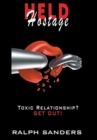 Image for Held Hostage : Toxic Relationship? GET OUT!