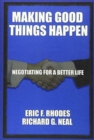 Image for Making Good Things Happen : Negotiating for a better life