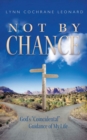 Image for Not by Chance: God&#39;s &quot;Coincidental&quot; Guidance of My Life